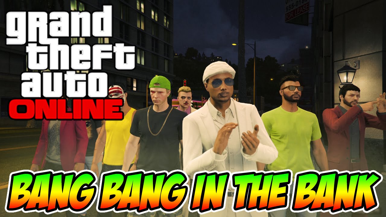 BANG BANG IN THE BANK!!! La Moro Crew en GTA 5 Elyas YouTube