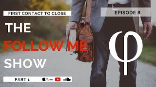 Follow Me Realty -  Ep 9: Real Estate Transactions, First Contact to Close - Part 1