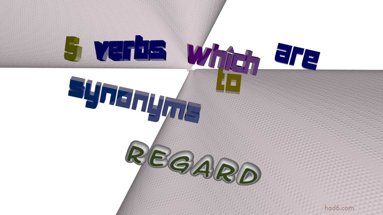 regard 7 verbs which are synonym to regard (sentence