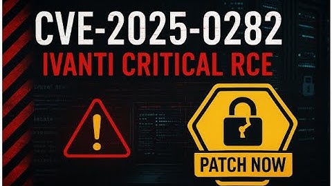 CVE-2025-0282 Explained: Critical Ivanti RCE Vulnerability & How to Fix It