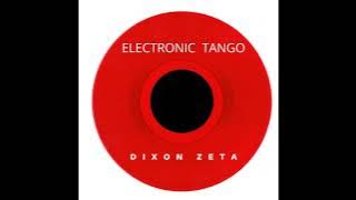 ELECTRONIC TANGO -  DIXON ZETA  ( Album 1 )