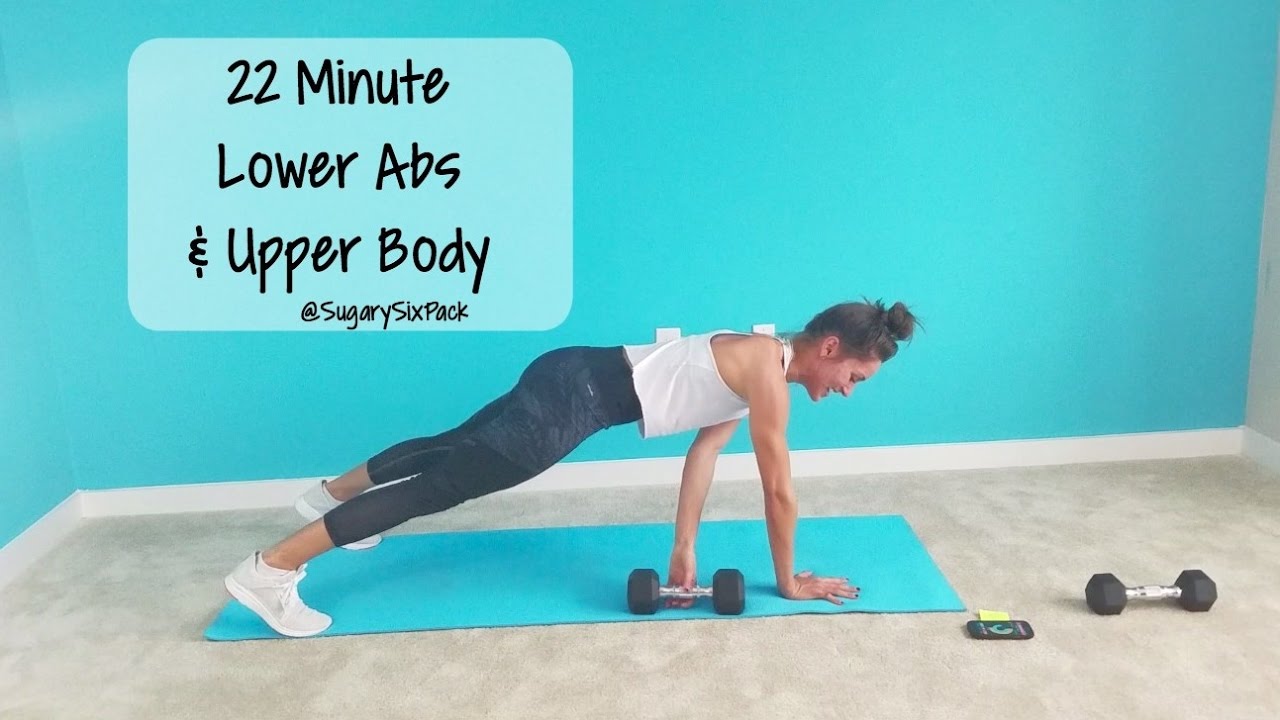 22 Minute Lower Abs& Upper Body - YouTube