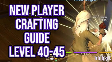 FFXIV 2.57 0621 New Player Crafting Guide Level 40 to 45