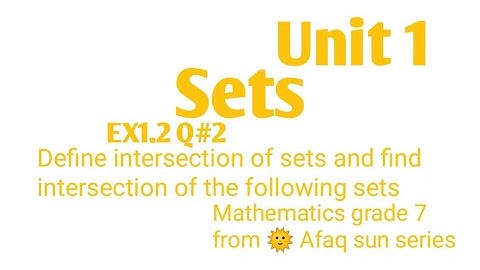 Mathematics, grade 7, Unit#1(Sets),EX:1.2, Q#2 definition + intersection of sets, From 🌞 Afaq sun