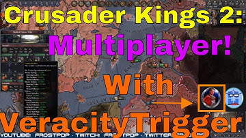 Crusader Kings 2: Multiplayer w/VeracityTrigger - Civil War Shenanigans
