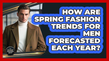 How Are Spring Fashion Trends For Men Forecasted Each Year? - The Sharp Dressed Gent