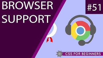 CSS Tutorial For Beginners 51 - Browser Support