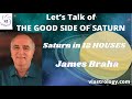 The Good Side of Saturn // Saturn Through 12 Houses in Your Birth Horoscope // James Braha & VL