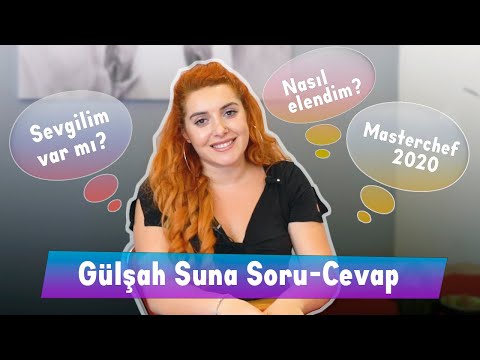 GÜLŞAH SUNA | SORU-CEVAP | MASTERCHEF, SEVGİLİM VAR MI?, NE İŞ YAPIYORUM?