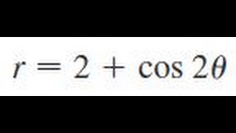 r = 2 + cos 2 theta Sketch the curve and ﬁnd the area that it encloses.