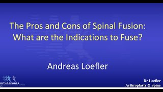 Spinal Fusion  - What are the indications to fuse?