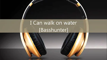 I Can walk on water - Basshunter