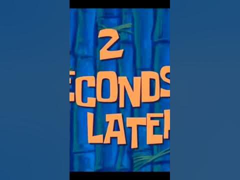 2 Seconds Later - SpongeBob Time Card #subscribe #like #sound - YouTube