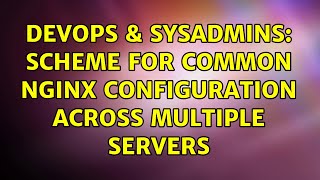 Celebrity DevOps & SysAdmins: Scheme for Common NGINX Configuration Across Multiple Servers Wealth