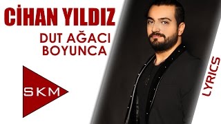 Video thumbnail of "Cihan Yıldız - Dut Ağacı Boyunca (Official Lyrics Video)"