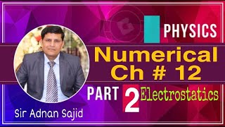 Physics Part-2 Numerical of  Ch#12 (Electrostatics)/2nd year Physics Problems