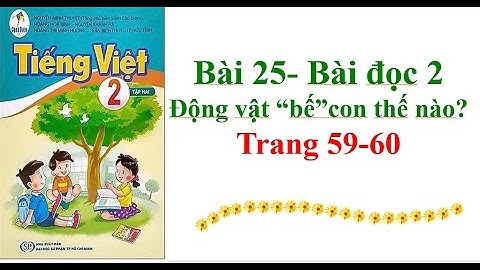 Bài 25 Bài đọc 2 Động vật "bế" con thế nào? Trang 59-60 Sách cánh diều Tiếng Việt Lớp 2 Tập 2