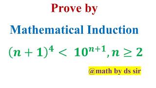 Prove by principle of mathematical induction, (n+1)^4 is less then 10^(n+1)