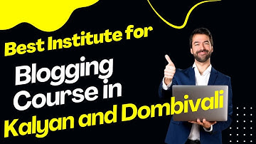 Best Institute for Blogging Course in Kalyan and Dombivali | Top Blogging Training