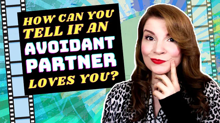 How can you tell if an avoidant partner loves you?