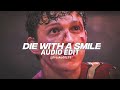 Die with a smile (- lady gaga,Bruno Mars ||  [edit audio]