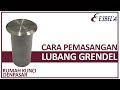 Cara Pemasangan Lubang Grendel