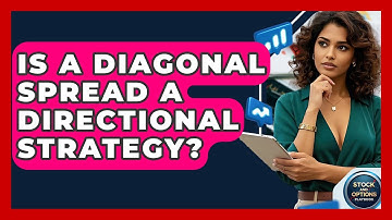 Is A Diagonal Spread A Directional Strategy? - Stock and Options Playbook