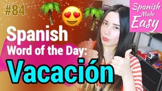 Learn Spanish Vacacion Spanish Word of the Day Spanish Lessons
