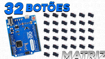 32 BOTÕES com MATRIZ APLICADA NO ARDUINO *Entenda de uma vez por todas ligações matricial c/ botões*