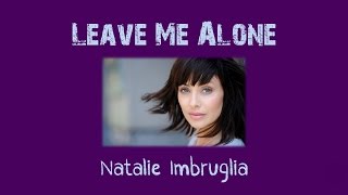 Leave Me Alone by Natalie Imbruglia + Lyrics