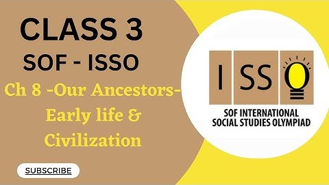 Class 3/SOF - ISSO /Ch 8 - Our Ancestors- Early life & Civilization #isso #sof #olympiad #social