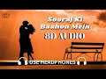 Sooraj Ki Bahoon Mein | 8D Audio Experience ๐ง | Zindagi Na Milegi Dobara Song