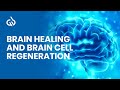 Brain Cell Regeneration & Healing ♬Damaged Brain Healing Sounds ♬Theta Binaural Beats Sound Therapy