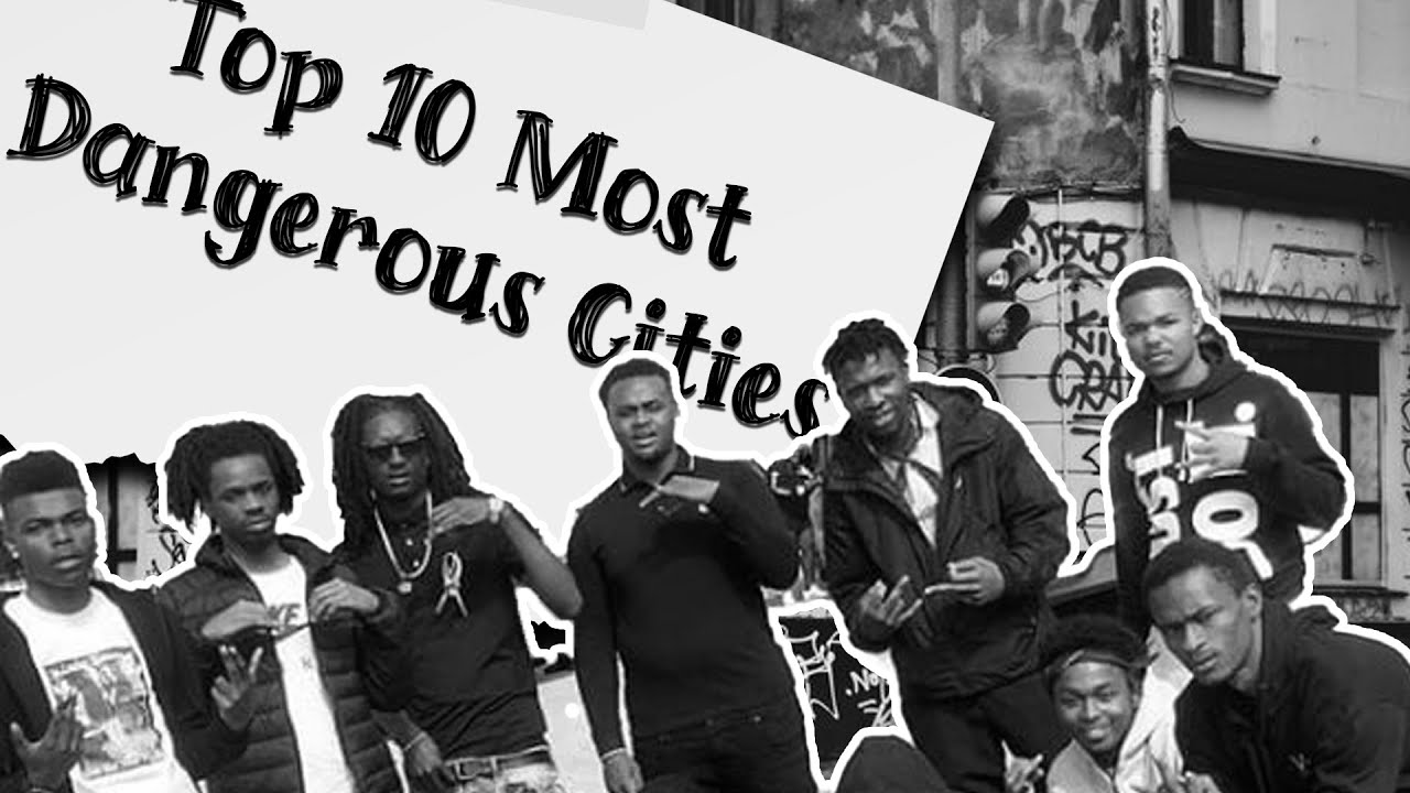Top 10 most dangerous city in the world - YouTube