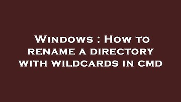 Windows : How to rename a directory with wildcards in cmd