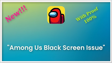 Among us Black Screen Issue Android & Ios