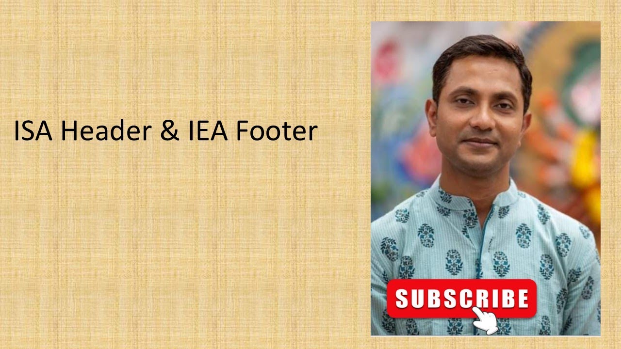 In-depth tutorial on EDI X12 Message Structure - ISA Header & IEA Footer - Part 1