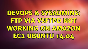 DevOps & SysAdmins: FTP via vsftpd not working on Amazon EC2 Ubuntu 14.04
