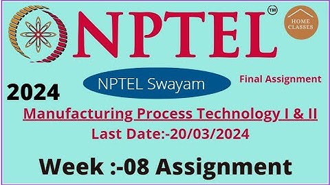 Manufacturing Process Technology I & II  Week-08 nptel assignment solutions 2024