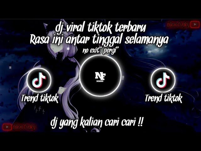 DJ VIRAL TIKTOK || RASA INI ANTAR TINGGAL NO EXIT  PERGI 😎🤙 DJ YANG KALIAN CARI CARI !! class=