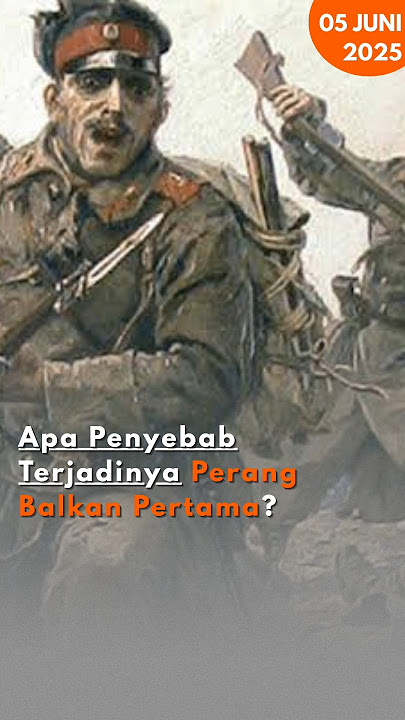 Apa Penyebab Terjadinya Perang Balkan Pertama? #sejarah #history #sejarahdunia