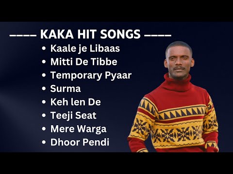 Kaka Best Songs || Kaka Hit Songs || Best Punjabi Songs || Kaka Song Jukebox || Hit Songs of Kaka