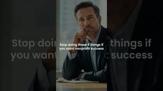 Stop doing these 5 things if you want nonprofit success