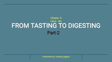 CLASS 5TH EVS | CHAPTER -3| FROM TASTING TO DIGESTING ( Part - 2)