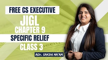 FREE CS Executive | JIGL | Law Relating to specific relief |Chapter 9|Class 3|By Adv. Sakshi Aswani