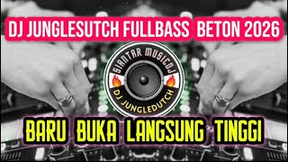DJ JUNGLEDUTCH FULLBASS BETON 2026   BARU BUKA LANGSUNG TINGGI