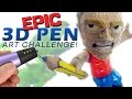 EPIC 3D PEN ART CHALLENGE!