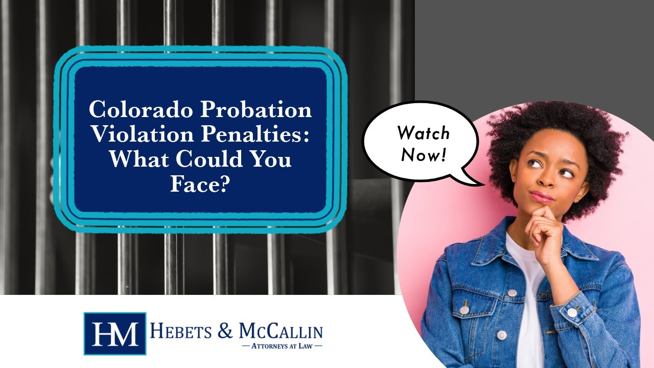 Colorado Probation Violation Penalties: What Could You Face? Watch Now for Legal Insights!
