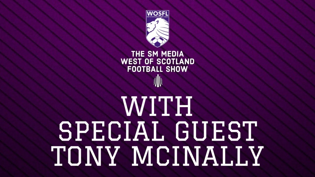 THE SM MEDIA WEST OF SCOTLAND FOOTBALL SHOW: With Special Guest Tony McInally