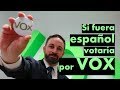 Si fuera español votaría por VOX